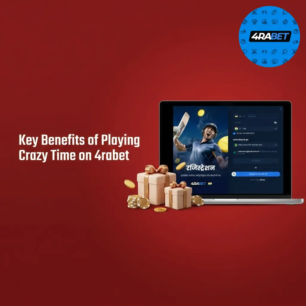 Key benefits of playing Crazy Time on 4rabet including INR support, high RTP, bonus rounds, and mobile compatibility